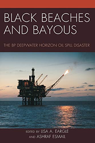 Black Beaches and Bayous: The B.P. Deepwater Horizon Oil Spill Disaster