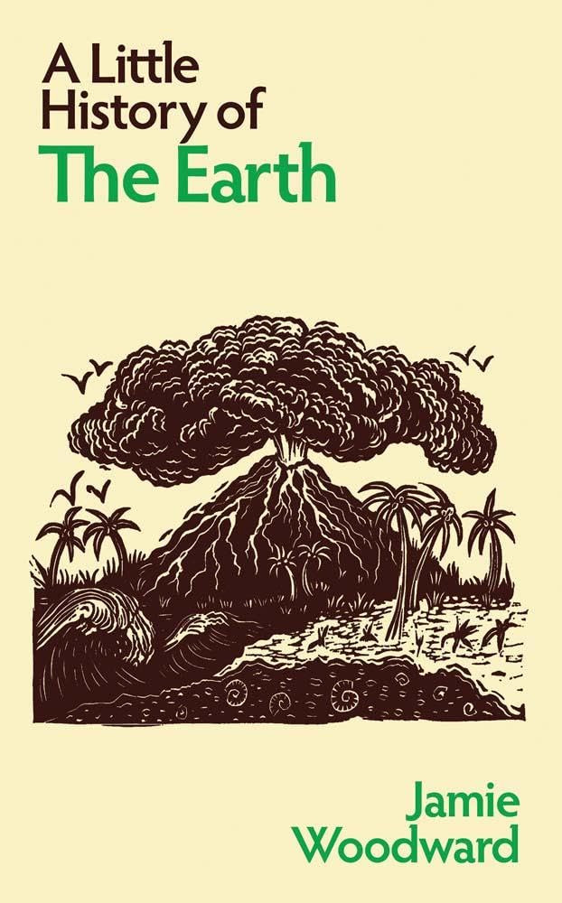 Jamie Woodward A Little History Of The Earth (Little Histories)