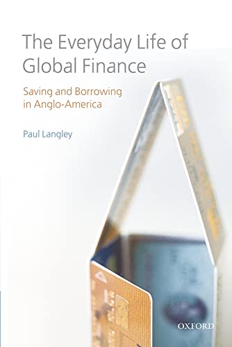 The Everyday Life of Global Finance: Saving and Borrowing in Anglo-America