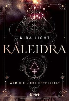 Kaleidra - Wer die Liebe entfesselt: Band 3 (Kaleidra-Trilogie, Band 3)