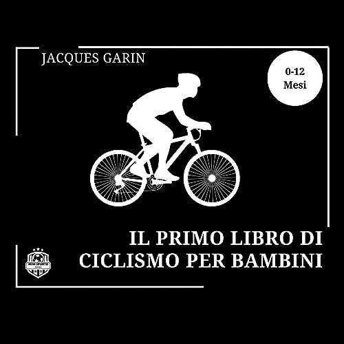 Il Primo Libro di Ciclismo Per Bambini: Libro per bambini in bianco e nero ad alto contrasto 0-12 mesi sul ciclismo