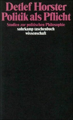 Politik als Pflicht: Studien zur politischen Philosophie (suhrkamp taschenbuch wissenschaft)