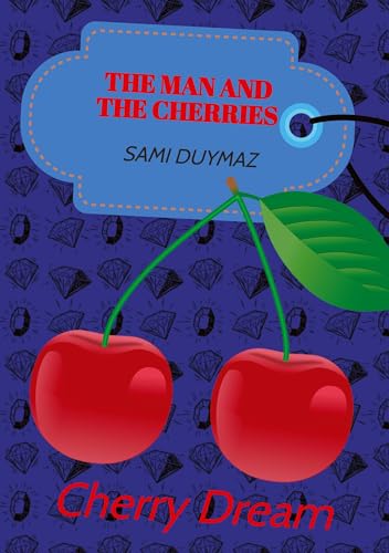 The man and the cherries: Cherry Dream”