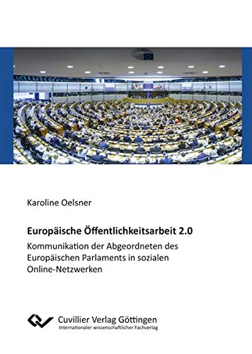 Europäische Öffentlichkeitsarbeit 2.0: Kommunikation der Abgeordneten des Europäischen Parlaments in sozialen Online-Netzwerken