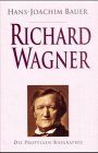 Richard Wagner - Sein Leben und Wirken oder Die Gefühlwerdung der Vernunft