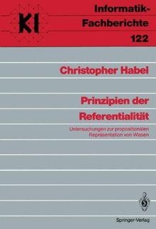 Prinzipien der Referentialität: Untersuchungen zur Propositionalen Repräsentation von Wissen (Informatik-Fachberichte, Band 122)