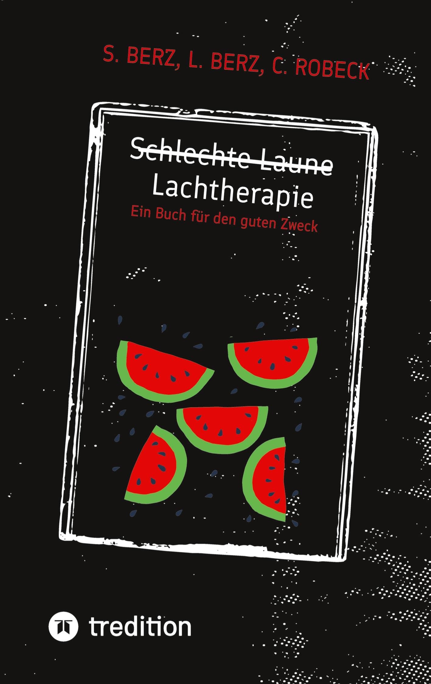 Schlechte Laune - Lachtherapie: Ein Buch für den guten Zweck