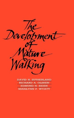 The Development of Mature Walking (Clinics in Developmental Medicine (Mac Keith Press), Band 104)