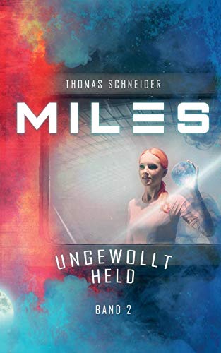 Miles - Ungewollt Held (Miles Trilogie)