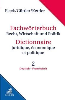 Fachwörterbuch Recht, Wirtschaft und Politik Band 2: Deutsch - Französisch