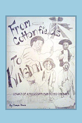 From Cottonfields To Kingdom: Legacy Of A Mississippi Man To His Children