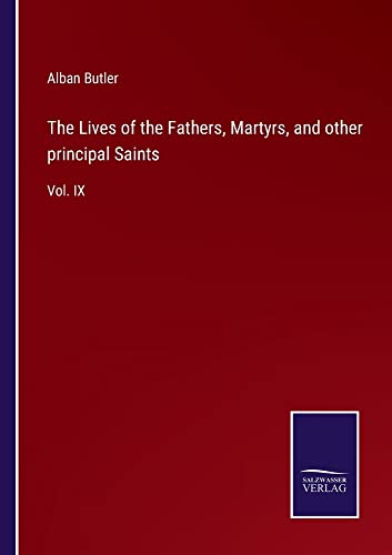 The Lives of the Fathers, Martyrs, and other principal Saints: Vol. IX