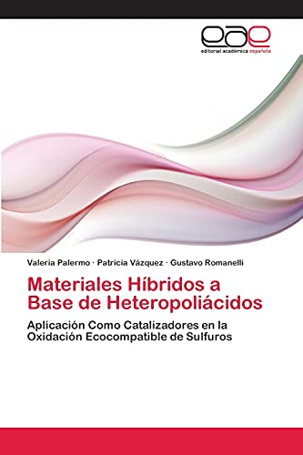 Materiales Híbridos a Base de Heteropoliácidos: Aplicación Como Catalizadores en la Oxidación Ecocompatible de Sulfuros
