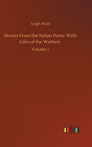 Stories From the Italian Poets: With Lifes of the Writters: Volume 1
