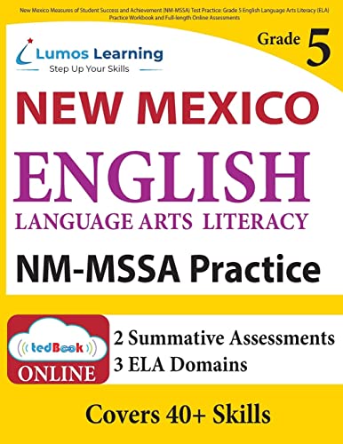 New Mexico Measures of Student Success and Achievement (NM-MSSA) Test Practice: Grade 5 English Language Arts Literacy (ELA) Practice Workbook and ... Assessments: New Mexico Test Study Guide