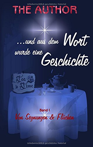 ... und aus dem Wort wurde eine Geschichte: Von Segnungen und Flüchen