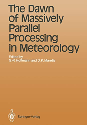 The Dawn of Massively Parallel Processing in Meteorology: Proceedings of the 3rd Workshop on Use of Parallel Processors in Meteorology (Topics in Atmospheric and Oceanic Sciences)