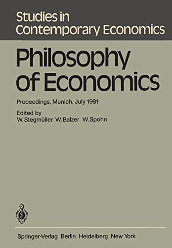 Philosophy of Economics: Proceedings, Munich, July 1981 (Studies in Contemporary Economics, 2, Band 2)