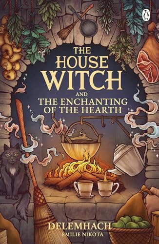 Emilie Nikota The House Witch And The Enchanting Of The Hearth, Fall In Love With The Cosy Fantasy Romance That’s Got Everyone Talking (The House Witch, 1)