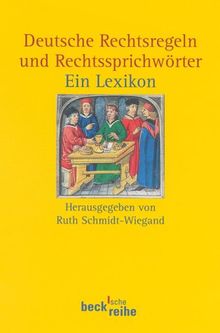 Deutsche Rechtsregeln und Rechtssprichwörter. Ein Lexikon