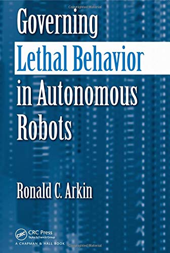 Governing Lethal Behavior in Autonomous Robots