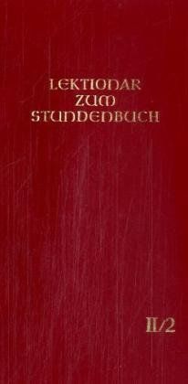Lektionar - Die Feier d. Stundengebetes - Für d. kath. Bistümer d. dt. Sprachgebietes: Heft 2. Fastenzeit, 2. Jahresreihe: Zweite Jahresreihe