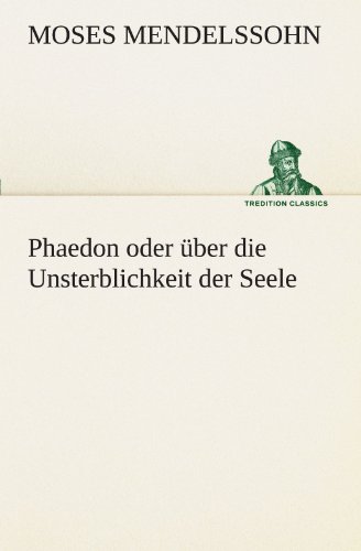 Phaedon oder über die Unsterblichkeit der Seele (TREDITION CLASSICS)