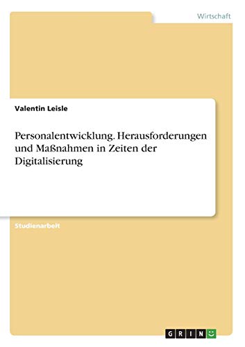 Personalentwicklung. Herausforderungen und Maßnahmen in Zeiten der Digitalisierung
