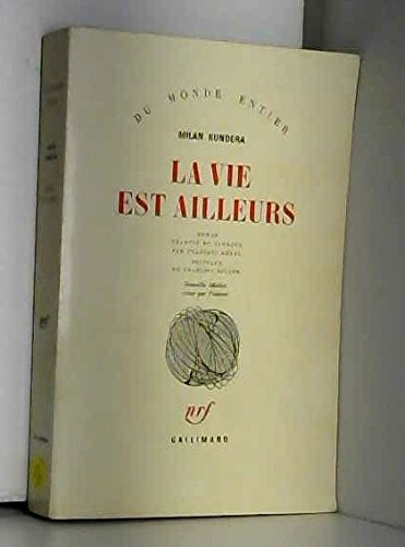 La Vie Est Ailleurs : Roman (monde Entier)