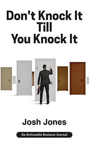 Don't Knock It Till You Knock It: Live the Life You Want with Door-to-Door (D2D) Sales