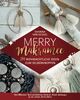 Merry Makramee - 24 weihnachtliche Ideen zum Selberknüpfen: Dein Makramee Buch mit bebilderten Schritt-für-Schritt-Anleitungen für die schönste Zeit des Jahres. (Makramee mit Shanna)