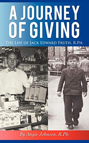 A Journey of Giving: The Life of Jack Edward Fruth, Rph