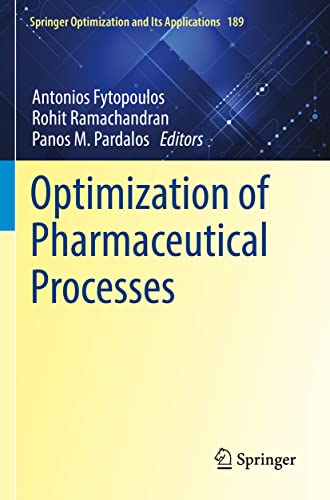 Optimization of Pharmaceutical Processes (Springer Optimization and Its Applications, 189, Band 189)