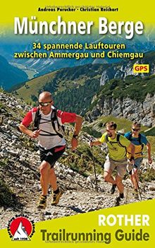 Trailrunning Guide / Trailrunning Guide Münchner Berge: 34 spannende Lauftouren zwischen Ammergau und Chiemgau. Mit GPS-Daten