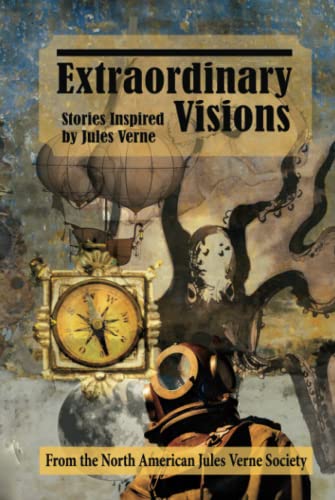 Extraordinary Visions: Stories Inspired by Jules Verne