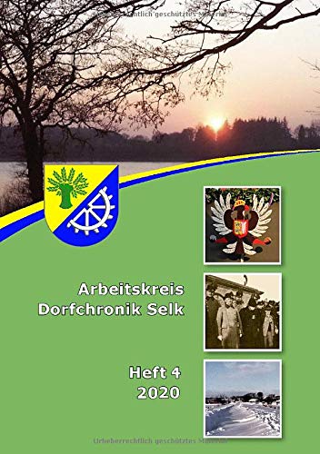 Arbeitskreis Dorfchronik Selk: Heft 4 2020