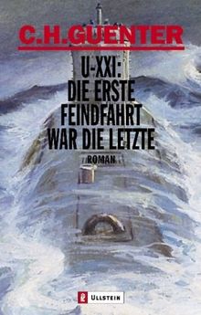 U-XXI: Die erste Feindfahrt war die letzte: Roman