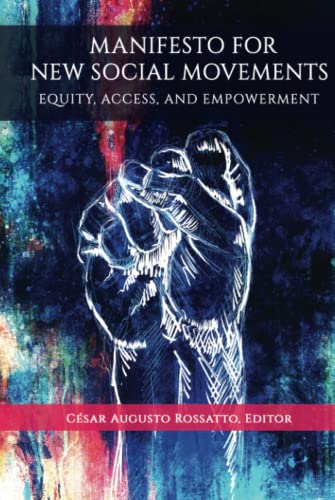 Manifesto for New Social Movements: Equity, Access, & Empowerment: Equity, Access, & Empowerment (hc)