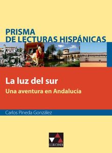 Prisma de lecturas hispánicas / La luz del sur: Una aventura en Andalucía