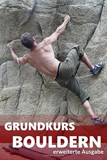 Grundkurs Bouldern: erweiterte Ausgabe