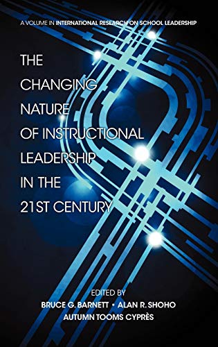 The Changing Nature of Instructional Leadership in the 21st Century (Hc) (International Research on School Leadership)
