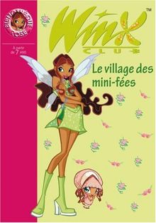 Winx Club, Tome 14 : Le village des mini-fées