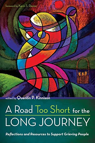 A Road Too Short for the Long Journey: Reflections and Resources to Support Grieving People