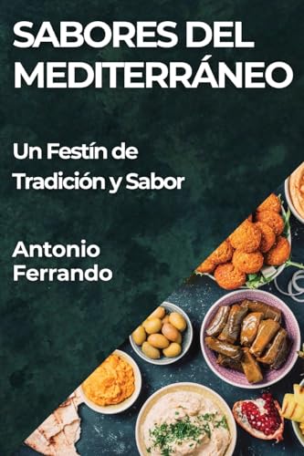Sabores del Mediterráneo: Un Festín de Tradición y Sabor