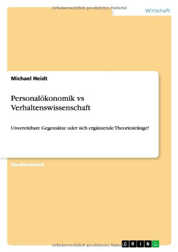 Personalökonomik vs Verhaltenswissenschaft: Unvereinbare Gegensätze oder sich ergänzende Theoriestränge?