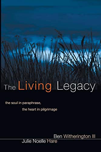 The Living Legacy: The Soul in Paraphrase, the Heart in Pilgrimage
