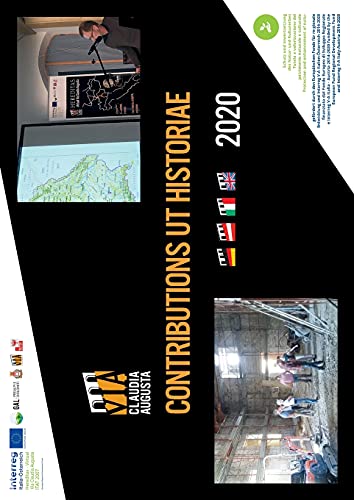 CONTRIBUTIONS UT HISTORIAE: New and interesting knowledge about the Via Claudia Augusta, the first Europe-connecting road across the Alps