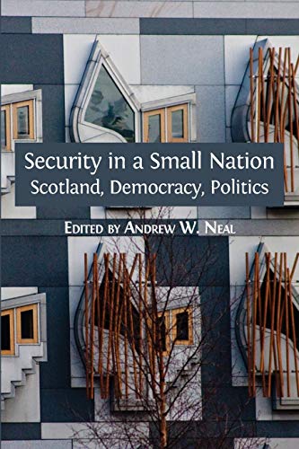 Security in a Small Nation: Scotland, Democracy, Politics (Open Reports, Band 4)