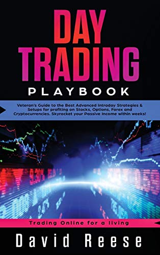 Day Trading Playbook: Veteran's Guide to the Best Advanced Intraday Strategies & Setups for profiting on Stocks, Options, Forex and Cryptocurrencies. ... weeks! (Trading Online for a Living, Band 7)