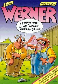 Werner. Lehrjahre sind keine Herrenjahre